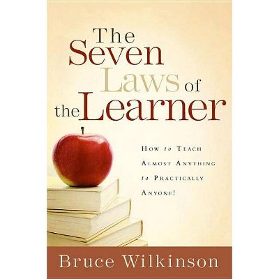 The Seven Laws of the Learner - by  Bruce Wilkinson (Hardcover)