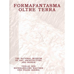 Formafantasma: Oltre Terra - by  Andrea Trimarchi & Hanne Eide & Kristian Wikborg Wiese & Marianne Yvenes (Paperback) - 1 of 1