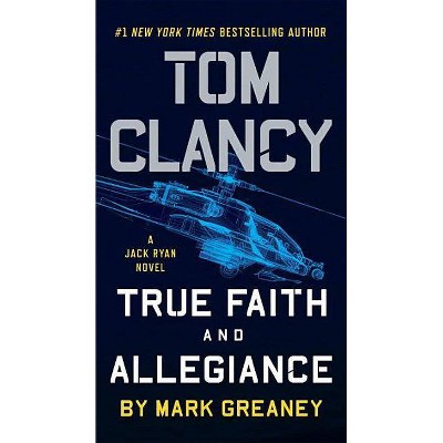 Tom Clancy True Faith and Allegiance - (Jack Ryan Novel) by  Mark Greaney (Paperback)