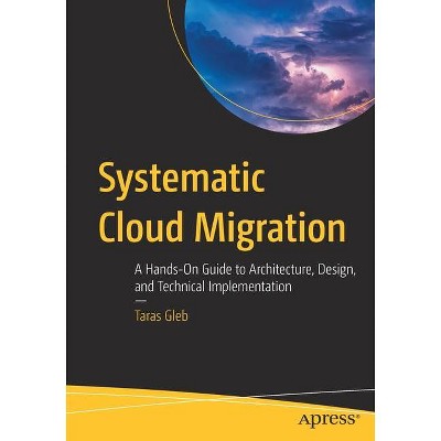 Systematic Cloud Migration - by  Taras Gleb (Paperback)