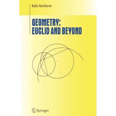 Geometry: Euclid and Beyond - (Undergraduate Texts in Mathematics) by  Robin Hartshorne (Hardcover)