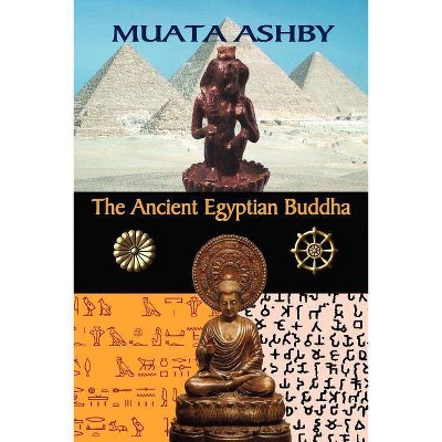 The Ancient Egyptian Buddha - by  Muata Ashby (Paperback)