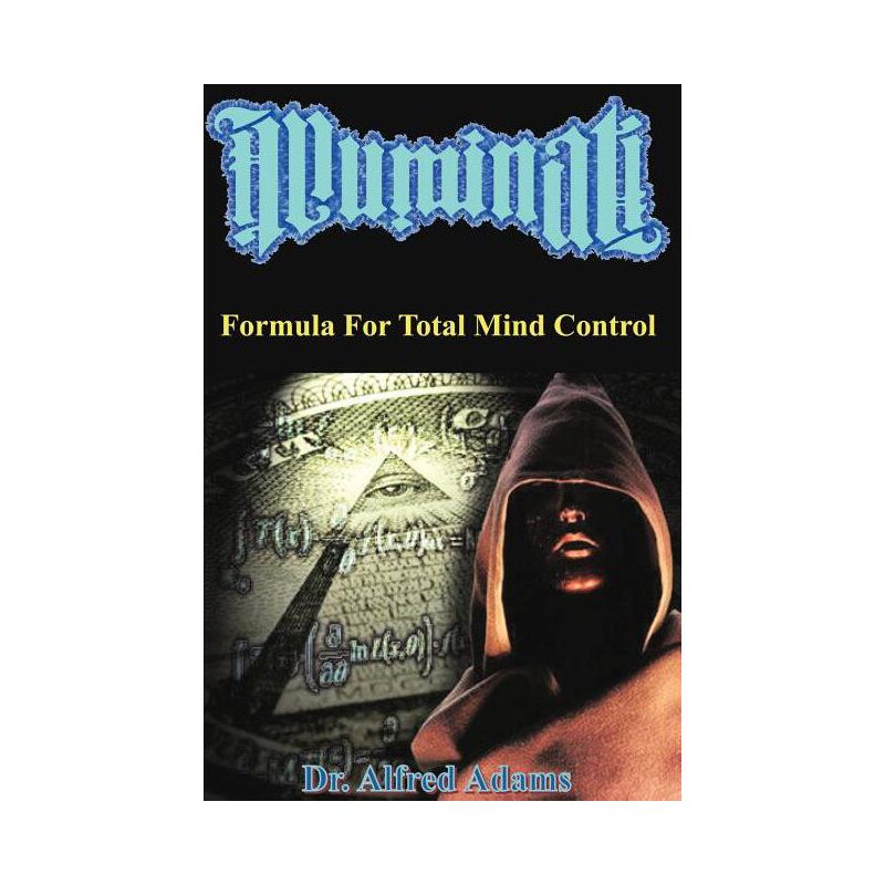 Illuminati Formula for Total Mind Control - by  Alfred Adams (Paperback), 1 of 2