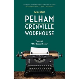 Pelham Grenville Wodehouse - Volume 2: Mid-Season Form - by  Paul Kent (Paperback) - 1 of 1