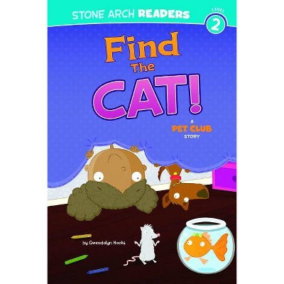 Find the Cat! - (Stone Arch Readers - Level 2 (Quality)) by  Gwendolyn Hooks (Paperback)