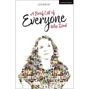 A Brief List of Everyone Who Died - (Modern Plays) by  Jacob Marx Rice (Paperback) - 1 of 1