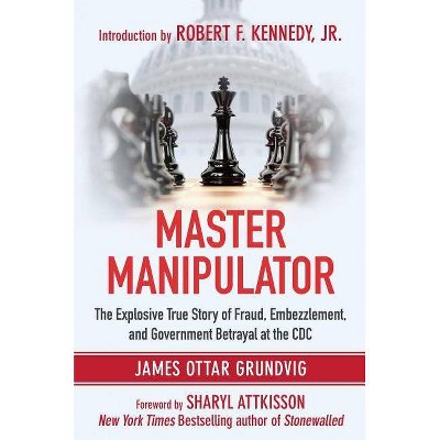 Master Manipulator - by  James Ottar Grundvig (Hardcover)