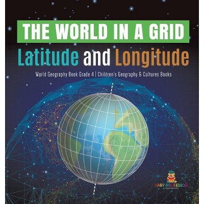 The World in a Grid - by  Baby Professor (Hardcover)