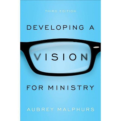 Developing a Vision for Ministry - 3rd Edition by  Aubrey Malphurs (Paperback)