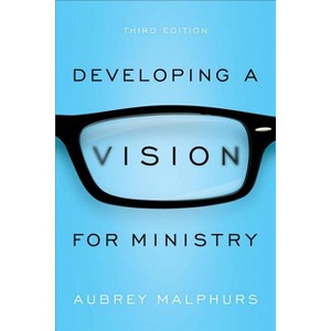 Developing a Vision for Ministry - 3rd Edition by  Aubrey Malphurs (Paperback) - 1 of 1