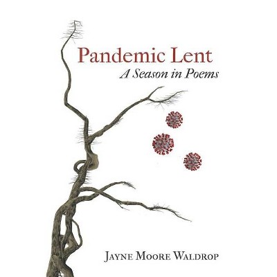 Pandemic Lent - by  Jayne Moore Waldrop (Paperback)