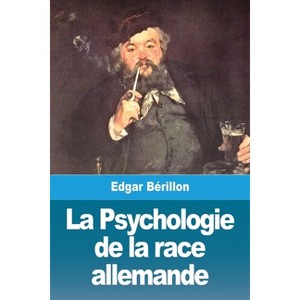 La Psychologie de la race allemande - by  Edgar Bérillon (Paperback) - 1 of 1
