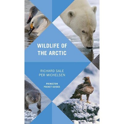 Wildlife of the Arctic - (Princeton Pocket Guides) by  Richard Sale & Per Michelsen (Paperback)