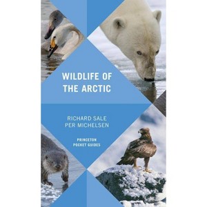 Wildlife of the Arctic - (Princeton Pocket Guides) by  Richard Sale & Per Michelsen (Paperback) - 1 of 1