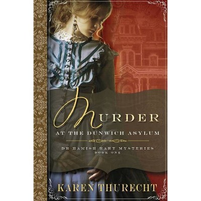 Murder at the Dunwich Asylum - by  Karen Thurecht (Paperback)