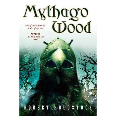 Mythago Wood - (Mythago Cycle) by  Robert Holdstock (Paperback)