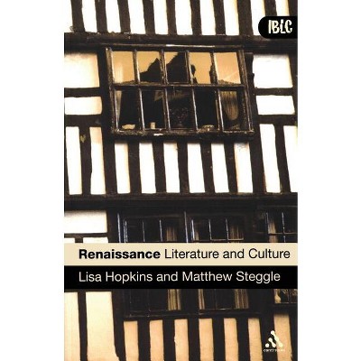 Renaissance Literature and Culture - by  Lisa Hopkins & Matthew Steggle (Paperback)