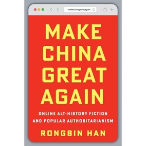 Make China Great Again - by  Rongbin Han (Paperback) - 1 of 1