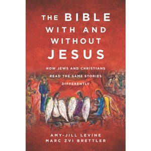 The Bible with and Without Jesus - Annotated by  Amy-Jill Levine & Marc Zvi Brettler (Paperback) - 1 of 1