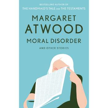 Moral Disorder and Other Stories - by  Margaret Atwood (Paperback)