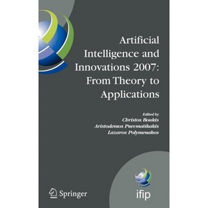 Artificial Intelligence and Innovations 2007: From Theory to Applications - (IFIP Advances in Information and Communication Technology) (Hardcover) - 1 of 1