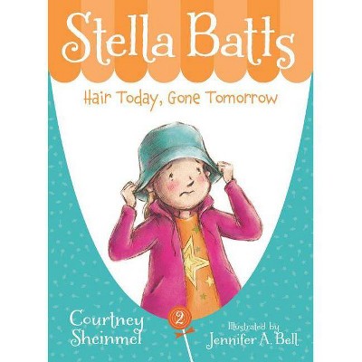 Stella Batts Hair Today, Gone Tomorrow - (Stella Batts (Paperback)) by  Courtney Sheinmel (Paperback)