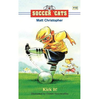 Kick It! - (Soccer Cats (Paperback)) by  Matt Christopher (Paperback)