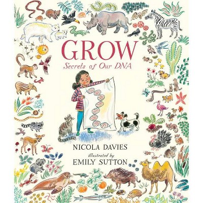 Grow - by  Nicola Davies (Hardcover)