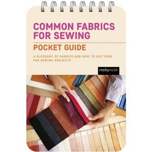 Common Fabrics for Sewing: Pocket Guide - (Pocket Guide Series for Sewing) by  Rocky Nook (Spiral Bound) - 1 of 1