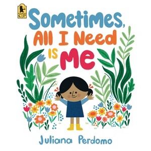 Sometimes, All I Need Is Me - by Juliana Perdomo - 1 of 1