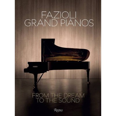 Fazioli Grand Pianos - by  Sandro Cappelletto (Hardcover)