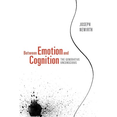 Between Emotion and Cognition - 2nd Edition by  Joseph Newirth (Paperback)
