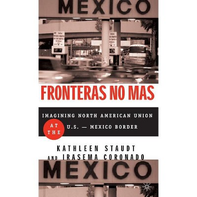 Fronteras No Mas - by  Kathleen Staudt & I Coronado (Hardcover)