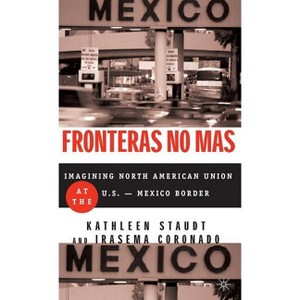 Fronteras No Mas - by  Kathleen Staudt & I Coronado (Hardcover) - 1 of 1