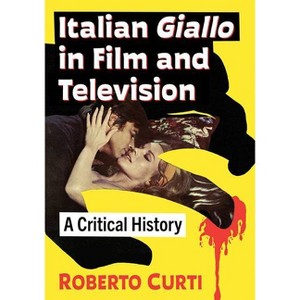 Italian Giallo in Film and Television - by  Roberto Curti (Paperback) - 1 of 1