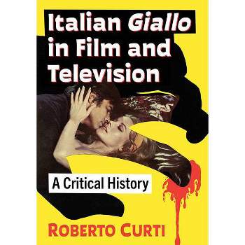 Italian Giallo in Film and Television - by  Roberto Curti (Paperback)