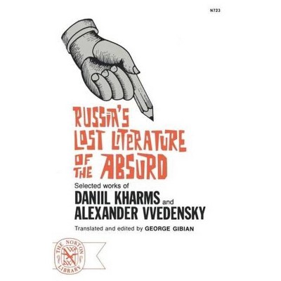 Russia's Lost Literature of the Absurd - (Norton Library (Paperback)) by  Daniel Kharms & Alexander Vvedensky (Paperback)