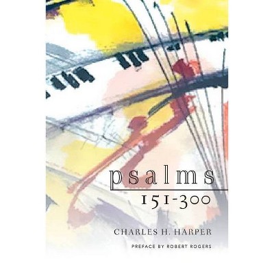 Psalms 151-300 - by  Charles H Harper (Paperback)