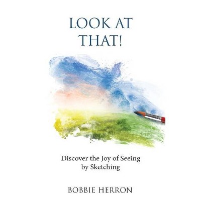 Look at That! - by  Bobbie Herron (Paperback)