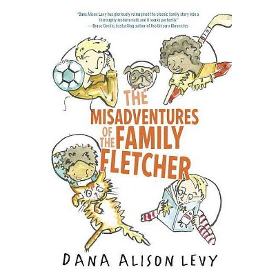 The Misadventures of the Family Fletcher - by  Dana Alison Levy (Paperback)