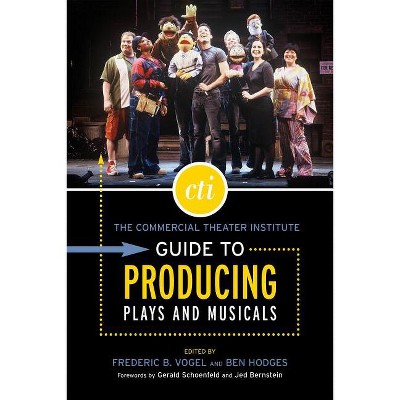 The Commercial Theater Institute Guide to Producing Plays and Musicals - (Applause Books) by  Ben Hodges & Frederic B Vogel (Paperback)