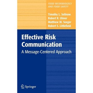 Effective Risk Communication - (Food Microbiology and Food Safety) by  Timothy L Sellnow & Robert R Ulmer & Matthew W Seeger & Robert Littlefield - 1 of 1