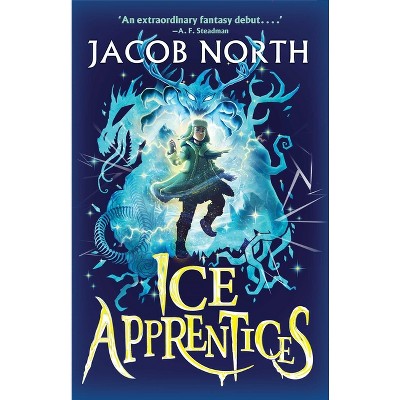 Ice Apprentices - by  Jacob North (Hardcover)