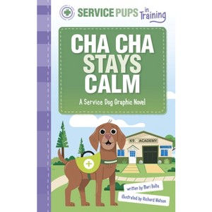 Cha Cha Stays Calm - (Service Pups in Training) by Mari Bolte - 1 of 1