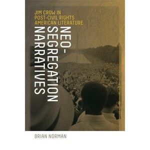Neo-Segregation Narratives - by  Brian Norman (Paperback) - 1 of 1