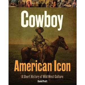 Cowboy American Icon - by  Daniel Pruitt (Hardcover) - 1 of 1