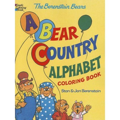 The Berenstain Bears -- A Bear Country Alphabet Coloring Book - by  Jan Berenstain & Stan Berenstain & Dover Coloring Books (Paperback)