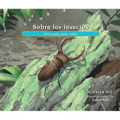 Sobre Los Insectos - (About...) by  Cathryn Sill (Paperback)