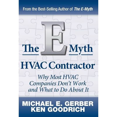 The E-Myth HVAC Contractor - by  Michael E Gerber & Ken Goodrich (Hardcover)