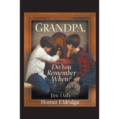 Grandpa, Do You Remember When? - by  Homer J Eldridge (Paperback)